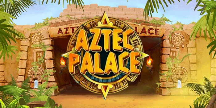 Aztec-Palace -Slot-Online-Hadiah-Jackpot-Terbesar-&-Terpopuler