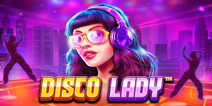 Menangkan Jackpot Fantastis di Slot Disco Lady yang Lagi Gacor