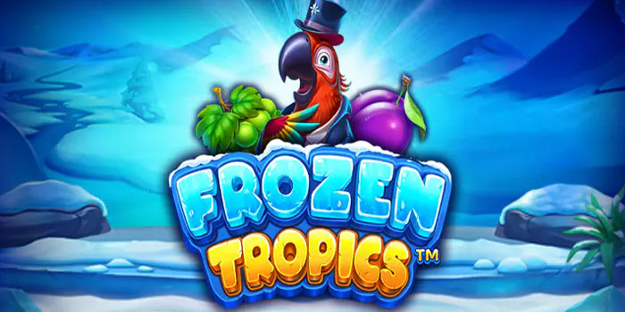 Tips Ampuh Meraih Jackpot Gede Slot Frozen Tropics