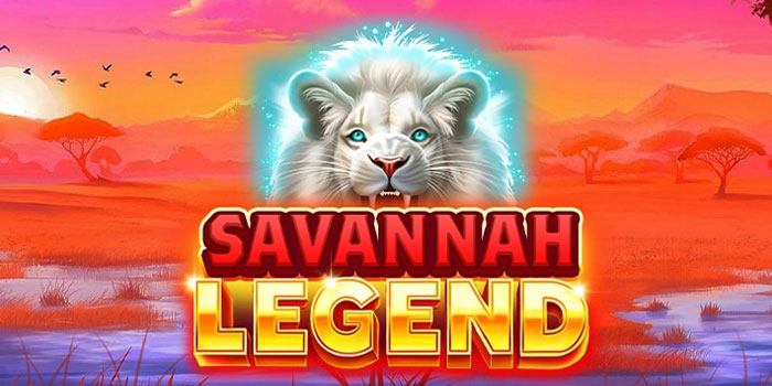 Cara Cepat Meraih Kemenangan Besar Slot Savannah Legend