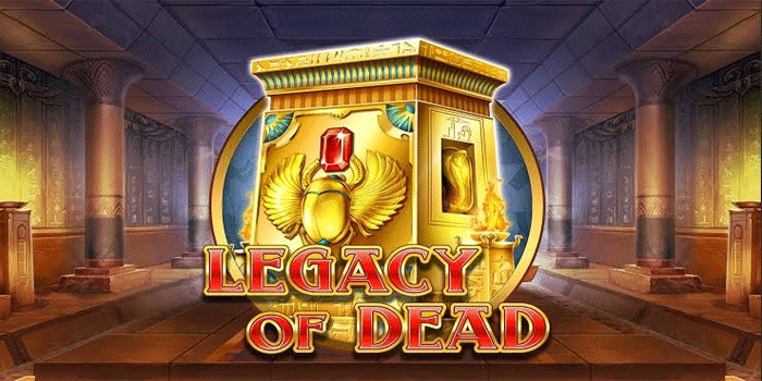 Trik Slot Legacy Of Dead Agar Mengeluarkan Jackpot Besar
