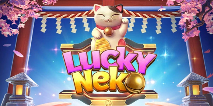 Panduan Menang Besar Slot Lucky Neko Dengan Mudah