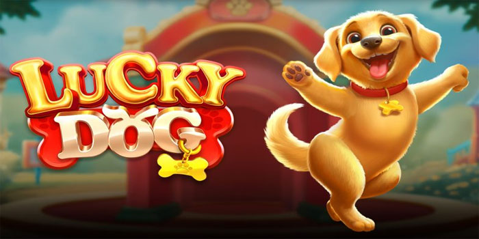 Panduan Dapatkan Kemenangan Besar Slot Lucky Dog Bagi Pemula
