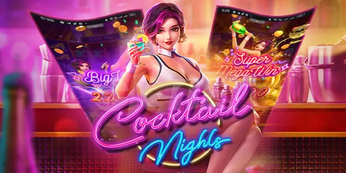 Cara Cepat Meraih Jackpot Dalam Slot Cocktail Nights