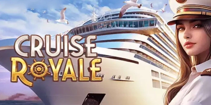 Slot Cruise Royale Dengan Pembayaran Paling Tinggi di Tahun Ini