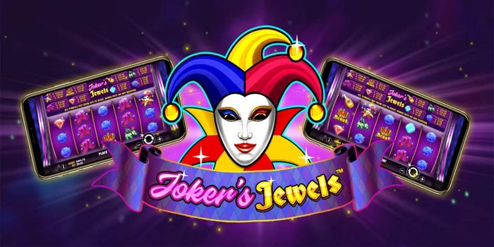 Ketajaman Pikiran Dalam Menyikapi Slot Joker’s Jewels Ketajaman Pikiran Dalam Menyikapi Slot Joker’s Jewels