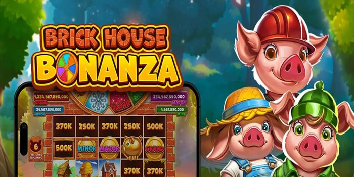 Trik Mendapatkan Jackpot di Slot Brick House Bonanza